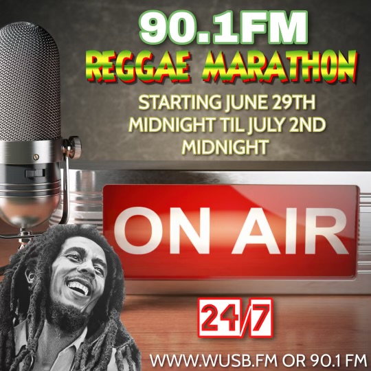 An image that reads 90.1 FM Reggae Marathon. Starting June 29th Midnight til July 2nd Midnight. On Air 24/7 wusb.fm or 90.1fm. There's a microphone and an image of Bob Marley